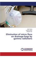 Elimination of micro flora on drainage bags by gamma radiations