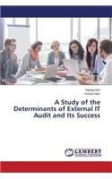 A Study of the Determinants of External IT Audit and Its Success