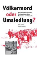 Völkermord oder Umsiedlung?: Das Schicksal der Armenier im Osmanischen Reich. Darstellung und Dokumente(German)