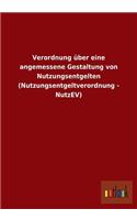Verordnung über eine angemessene Gestaltung von Nutzungsentgelten (Nutzungsentgeltverordnung - NutzEV)