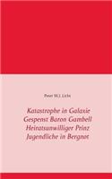 Katastrophe in der Galaxie - Gespenst Baron Gambell - Heiratsunwilliger Prinz - Jugendliche in Bergnot