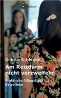 Am Reizdarm nicht verzweifeln