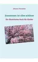 Zusammen ist alles schöner: Ein illustriertes Buch für Kinder