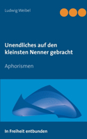 Unendliches auf den kleinsten Nenner gebracht