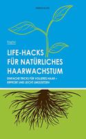 Life-Hacks für natürliches Haarwachstum: Einfache Tricks für volleres Haar - erprobt und leicht umzusetzen