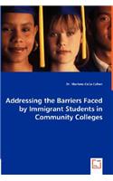 Addressing the Barriers Faced by Immigrant Students in Community Colleges