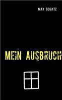Mein Ausbruch