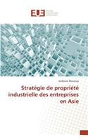 Stratégie de propriété industrielle des entreprises en Asie