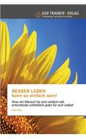 BESSER LEBEN kann so einfach sein!