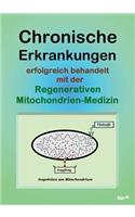 Chronische Erkrankungen Erfolgreich Behandelt Mit Der Regenerativen Mitochondrien-Medizin