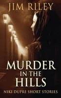 Murder In The Hills: (12 Niki Dupre Short Stories)