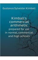Kimball's Commercial Arithmetic Prepared for Use in Normal, Commercial and High Schools