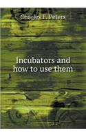 Incubators and How to Use Them