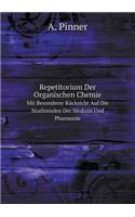 Repetitorium Der Organischen Chemie Mit Besonderer Rücksicht Auf Die Studirenden Der Medizin Und Pharmazie