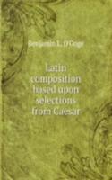 Latin composition based upon selections from Caesar