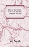 Was Ist Die Cyrillo-methodeische Idee? (German Edition)