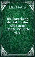 Die Entstehung Der Reformatio Ecclesiarum Hassiae Von 1526: Eine Kirchenrechtliche Studie (German Edition)