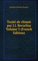 Traite de chimie par J.J. Berzelius Volume 5 (French Edition)