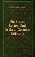 Die Freien Letten Und Esthen (German Edition)