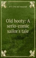 Old booty: A serio-comic sailor's tale.