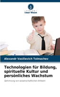 Technologien für Bildung, spirituelle Kultur und persönliches Wachstum