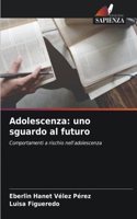 Adolescenza: uno sguardo al futuro