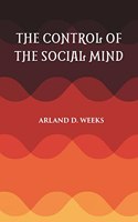 The Control Of The Social Mind: Psychology Of Economic And Political Relations
