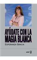 Ayudate Con La Magia Blanca de Esperanza Gracia