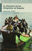 La situacion de los refugiados en Espana : informe 2007