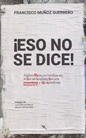 Â¡Eso no se dice!: Algunos males no menores en el uso del lenguaje (con una miscelanea y dos apendices) (Tinta Roja) (Spanish Edition)