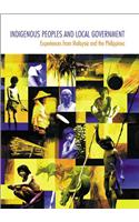 Indigenous Peoples and Local Government: Experiences from Malaysia and the Philippines