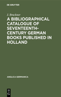 Bibliographical Catalogue of Seventeenth-Century German Books Published in Holland