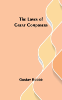 Loves of Great Composers