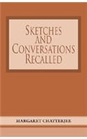 Sketches and Conversations Recalled