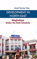 Development In North East Meghalaya Under The Sixth Schedule