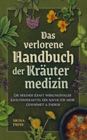 Das verlorene Handbuch der Krautermedizin