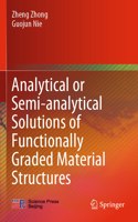 Analytical or Semi-Analytical Solutions of Functionally Graded Material Structures