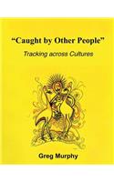 Caught by Other People