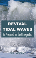 Revival Tidal Waves: Be Prepared for the Unexpected