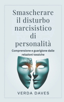 Smascherare il disturbo narcisistico di personalità: Comprensione e guarigione dalle relazioni tossiche