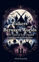 Walkers Between Worlds: 40+ Tales of Folk Figures