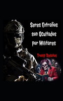 Seres Extraños Son Ocultados Por Militares