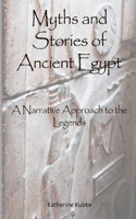 Myths and Stories of Ancient Egypt: A Narrative Approach to the Legends