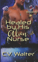 Healed by His Alien Nurse