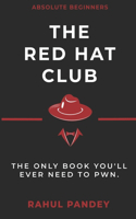 Red Hat Club: The Only Book You'll Ever Need To Pwn.