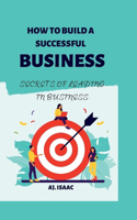 How To Build A Successful Business.