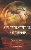 Realitätsgestaltung Katechismus