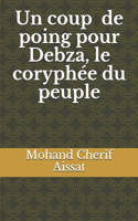 coup de poing pour Debza, le coryphée du peuple.