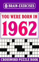 You Were Born In 1962: Crossword Puzzle Book: Challenging Crossword Puzzles For Adults