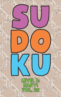 Sudoku Level 2: Easy! Vol. 22: Play 9x9 Grid Sudoku Easy Level 2 Volume 1-40 Play Them All Become A Sudoku Expert On The Road Paper Logic Games Become Smarter Numbe